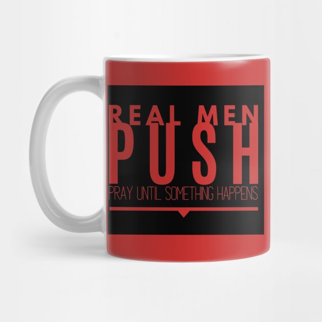 Real Men Push by Push Concepts